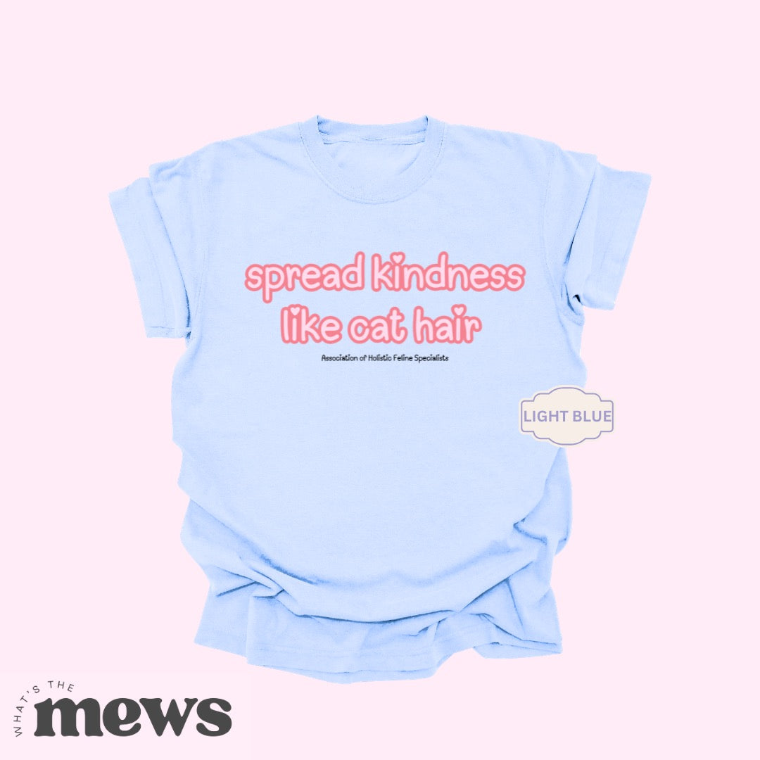PREORDER: Spread Kindness Like Cat Hair Tees