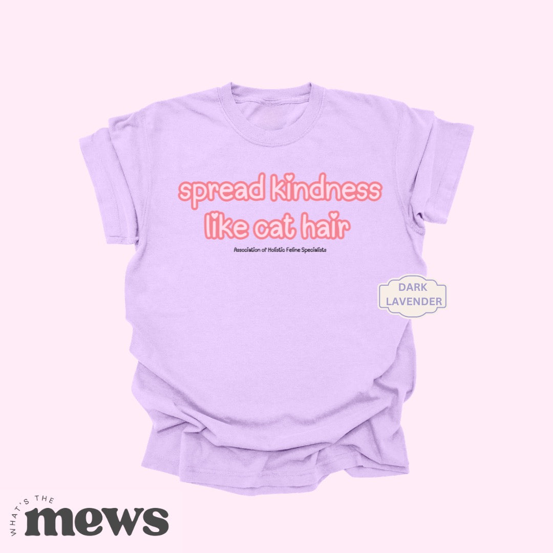 PREORDER: Spread Kindness Like Cat Hair Tees