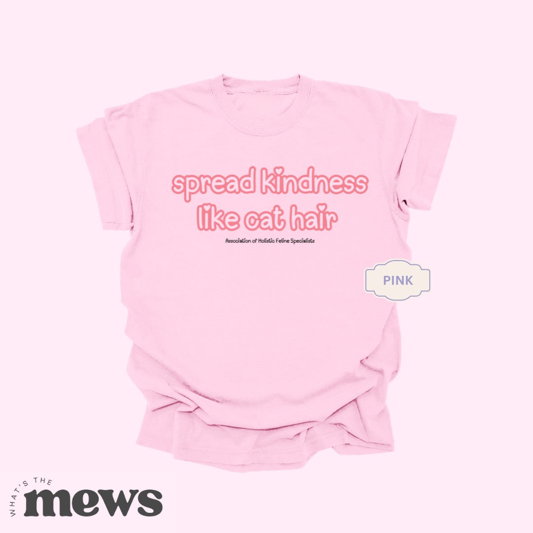 PREORDER: Spread Kindness Like Cat Hair Tees